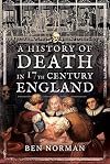 A History of Death in 17th Century England
