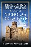 King John's Right Hand Lady: The Story of Nicholaa de la Haye