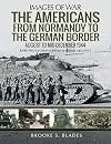 The Americans from Normandy to the German Border: August to Mid-December 1944 (Images of War)