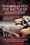 Who Really Won the Battle of Marathon?: A Bold Re-appraisal of One of History's Most Famous Battles