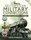 Military Connections: LNER Steam Locomotives & Tornado (British Steam)