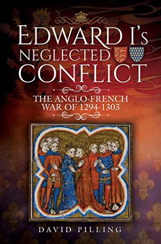 Edward I's Neglected Conflict: The Anglo-French War of 1294-1303 book cover