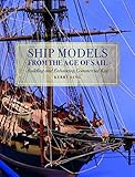 Ship Models from the Age of Sail: Building and Enhancing Commercial Kits