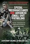 Special Reconnaissance and Advanced Small Unit Patrolling: Tactics, Techniques and Procedures for Special Operations Forces