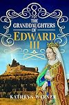 The Granddaughters of Edward III