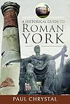 A Historical Guide to Roman York