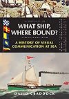 What Ship Where Bound?: A History of Visual Communication at Sea