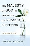 The Majesty of God in the Midst of Innocent Suffering: The Message of Job