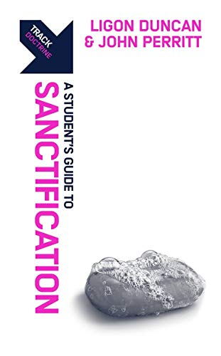 Track: Sanctification: A Student's Guide to Sanctification (By: J. Ligon Duncan III) cover