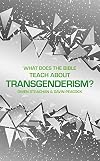 What Does the Bible Teach about Transgenderism?: A Short Book on Personal Identity (Sexuality And Identity)