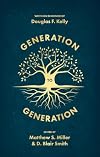 Generation to Generation: Writings in Honour of Douglas F. Kelly
