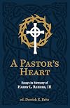 A Pastor's Heart: Essays in Memory of Harry L. Reeder III