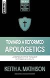 Toward a Reformed Apologetics: A Critique of the Thought of Cornelius Van Til (Reformed Exegetical Doctrinal Studies)