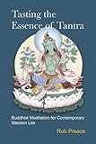 Tasting The Essence Of Tantra Buddhist Meditation For Contemporary Western Life