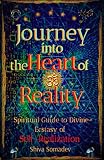 Journey Into The Heart Of Reality Spiritual Guide To Divine Ecstasy Of Selfrealization