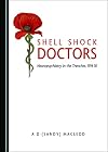 Shell shock doctors : neuropsychiatry in the trenches, 1914-18