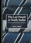 The Luo people in South Sudan : ethnological heredities of East Africa