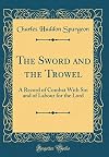 The Sword and the Trowel: A Record of Combat With Sin and of Labour for the Lord (Classic Reprint)