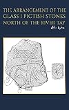 The arrangement of the Class I Pictish stones north of the river Tay