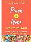 Pinch of Nom Everyday Light: 100 Tasty, Slimming Recipes All Under 400 Calories