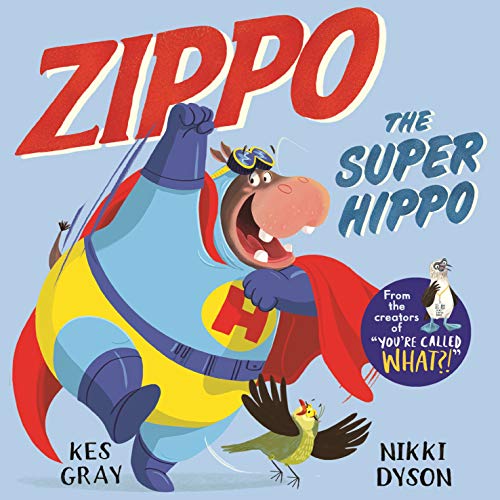 Zippo the Super Hippo (By: Kes Gray) cover