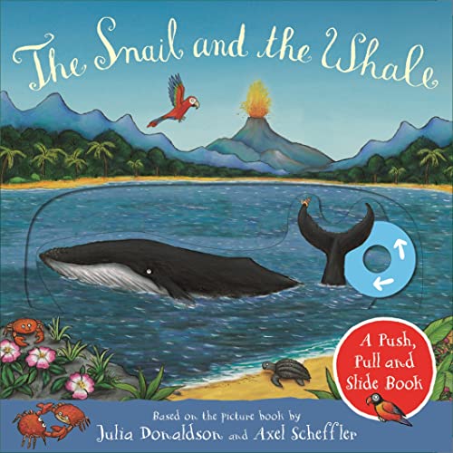 The Snail and the Whale: A Push, Pull and Slide Book (With: Axel Scheffler) cover