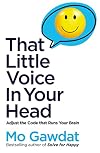 That Little Voice In Your Head: Adjust the Code That Runs Your Brain