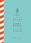 A Brief Atlas of the Lighthouses at the End of the World