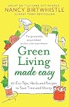 Green Living Made Easy: 101 Eco Tips, Hacks and Recipes to Save Time and Money