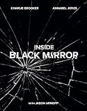 Inside Black Mirror The Illustrated Oral History