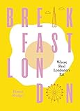 Breakfast London Where Real Londoners Eat