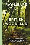 British Woodland: How to explore the secret world of our trees