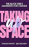 Taking Up Space The Black Girls Manifesto For Change