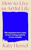 How to Live an Artful Life