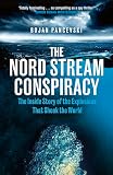 Nord Stream Conspiracy : the Inside story of the explosions that shook the world