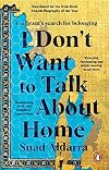 I Don't Want to Talk About Home: A migrant’s search for belonging