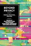 Beyond privacy : people, practices, politics