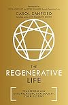 The Regenerative Life: Transform Any Organization, Our Society, and Your Destiny