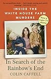 In Search Of The Rainbows End Inside The White House Farm Murders