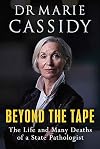 Beyond the Tape: The Life and Many Deaths of a State Pathologist