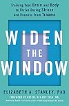 Widen the Window: Training your brain and body to thrive during stress and recover from trauma