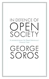In Defence Of Open Society The Legendary Philanthropist Tackles The Dangers We Must Face For The Survival Of Civilisation
