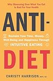 Antidiet Reclaim Your Time Money Wellbeing And Happiness Through Intuitive Eating