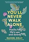 You'll Never Walk Alone: Poems for life's ups and downs