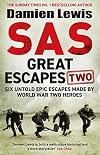 SAS Great Escapes Two: Six Untold Epic Escapes Made by World War Two Heroes