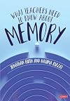 What Teachers Need to Know About Memory