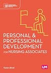 Personal and Professional Development for Nursing Associates (Understanding Nursing Associate Practice)