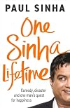 One Sinha Lifetime: Comedy, disaster and one manβs quest for happiness