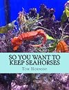 So you want to keep seahorses