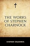 The works of Stephen Charnock